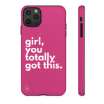 Girl, you totally got this. Phone Case