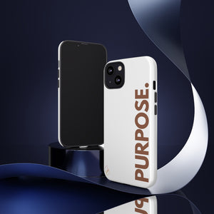 Purpose. Phone Case