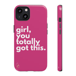 Girl, you totally got this. Phone Case