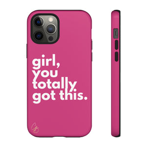 Girl, you totally got this. Phone Case