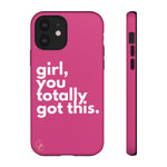 Girl, you totally got this. Phone Case