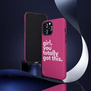 Girl, you totally got this. Phone Case