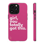 Girl, you totally got this. Phone Case