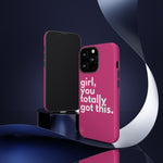 Girl, you totally got this. Phone Case