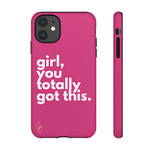 Girl, you totally got this. Phone Case